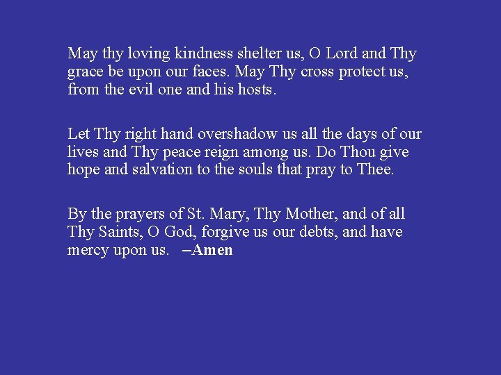 May thy loving kindness shelter us, O Lord and Thy grace be upon our
