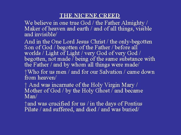 THE NICENE CREED We believe in one true God / the Father Almighty /