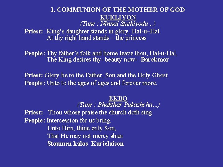 I. COMMUNION OF THE MOTHER OF GOD KUKLIYON (Tune : Ninnal Stuthiyodu…) Priest: King’s