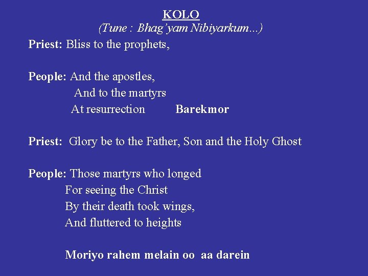 KOLO (Tune : Bhag’yam Nibiyarkum…) Priest: Bliss to the prophets, People: And the apostles,