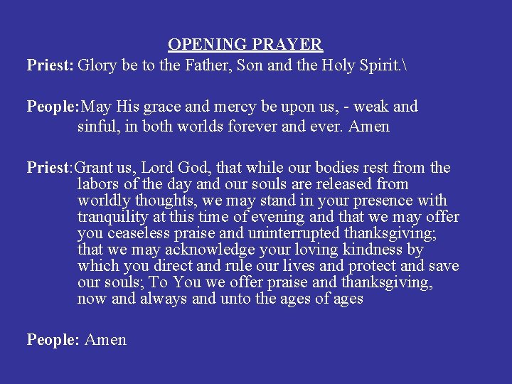OPENING PRAYER Priest: Glory be to the Father, Son and the Holy Spirit. 