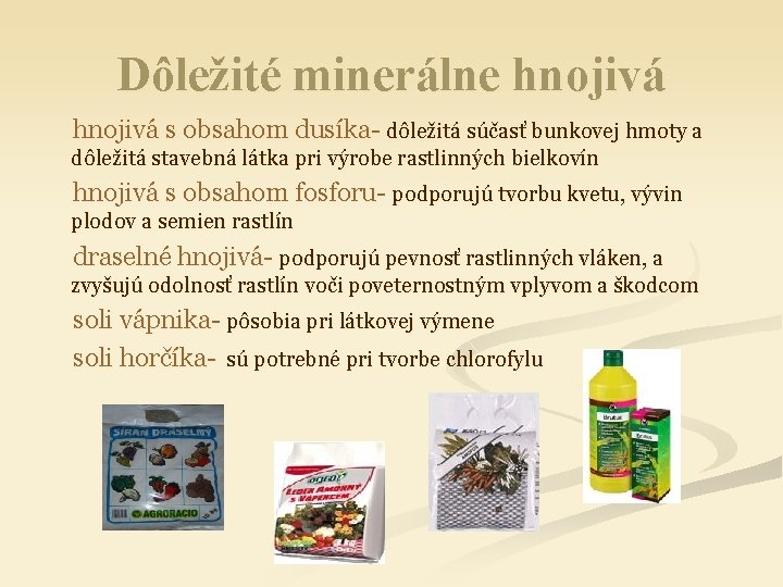 Dôležité minerálne hnojivá s obsahom dusíka- dôležitá súčasť bunkovej hmoty a dôležitá stavebná látka