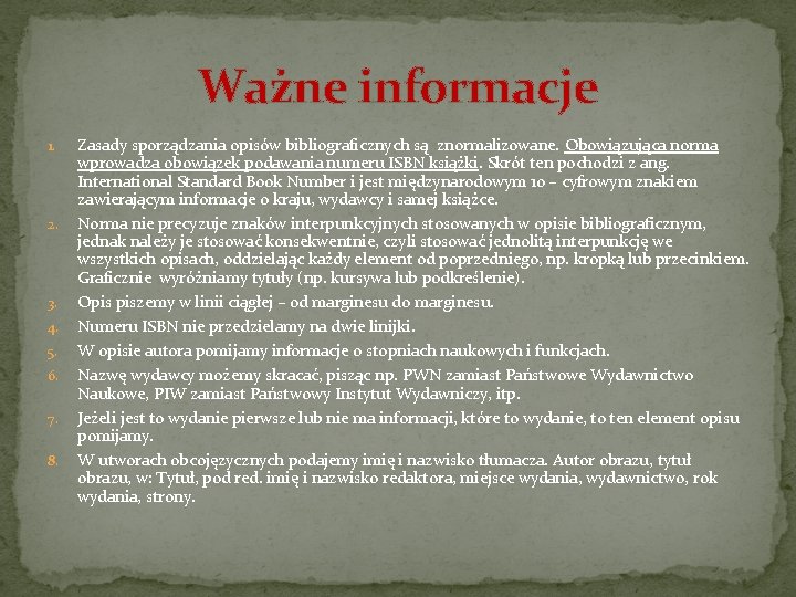 Ważne informacje 1. 2. 3. 4. 5. 6. 7. 8. Zasady sporządzania opisów bibliograficznych