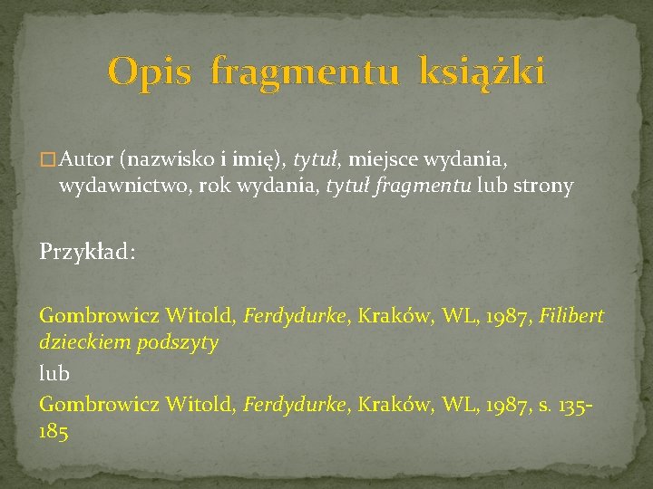 Opis fragmentu książki � Autor (nazwisko i imię), tytuł, miejsce wydania, wydawnictwo, rok wydania,