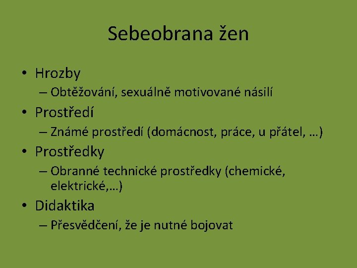 Sebeobrana žen • Hrozby – Obtěžování, sexuálně motivované násilí • Prostředí – Známé prostředí