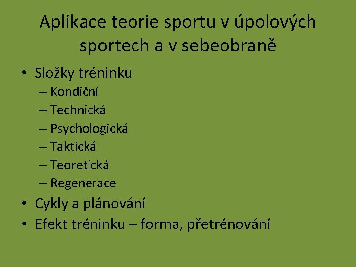 Aplikace teorie sportu v úpolových sportech a v sebeobraně • Složky tréninku – Kondiční