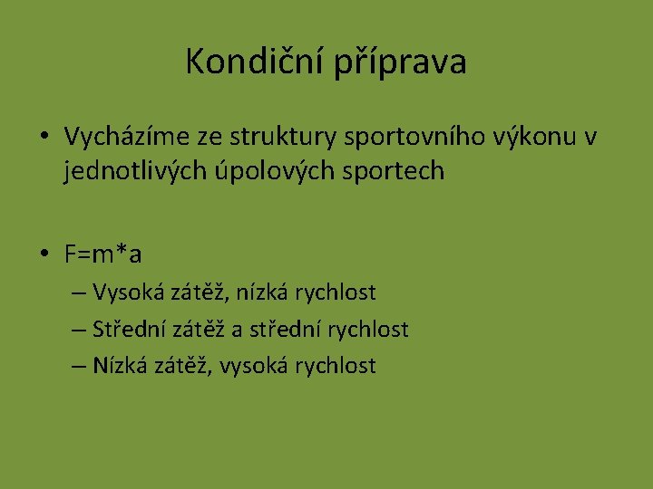 Kondiční příprava • Vycházíme ze struktury sportovního výkonu v jednotlivých úpolových sportech • F=m*a
