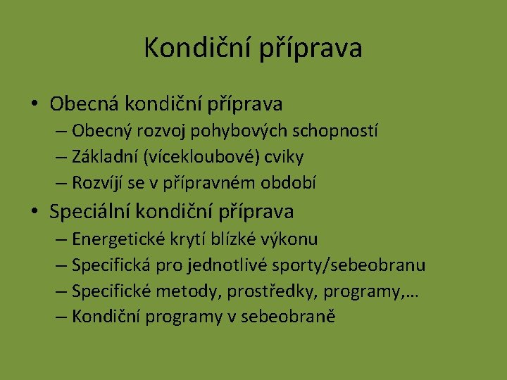 Kondiční příprava • Obecná kondiční příprava – Obecný rozvoj pohybových schopností – Základní (vícekloubové)