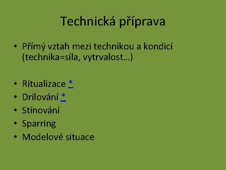 Technická příprava • Přímý vztah mezi technikou a kondicí (technika=síla, vytrvalost…) • • •