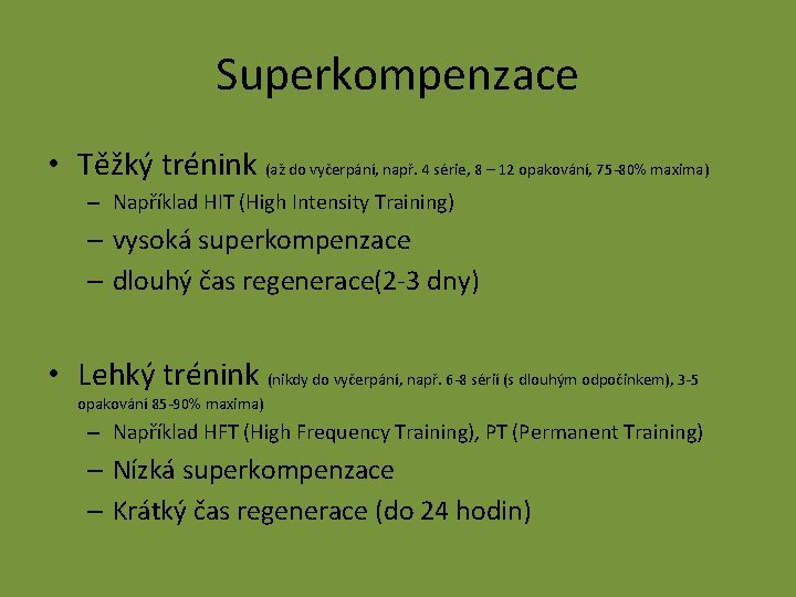 Superkompenzace • Těžký trénink (až do vyčerpání, např. 4 série, 8 – 12 opakování,