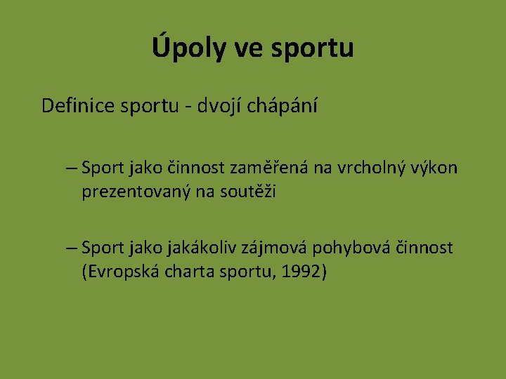 Úpoly ve sportu Definice sportu - dvojí chápání – Sport jako činnost zaměřená na