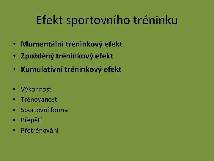 Efekt sportovního tréninku • Momentální tréninkový efekt • Zpožděný tréninkový efekt • Kumulativní tréninkový