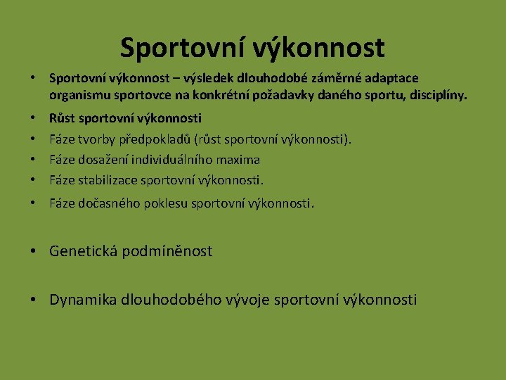 Sportovní výkonnost • Sportovní výkonnost – výsledek dlouhodobé záměrné adaptace organismu sportovce na konkrétní