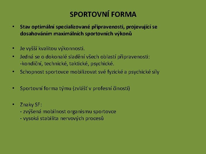 SPORTOVNÍ FORMA • Stav optimální specializované připravenosti, projevující se dosahováním maximálních sportovních výkonů •