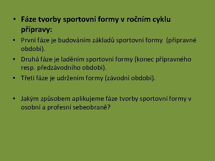  • Fáze tvorby sportovní formy v ročním cyklu přípravy: • První fáze je
