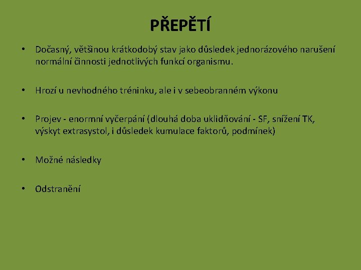 PŘEPĚTÍ • Dočasný, většinou krátkodobý stav jako důsledek jednorázového narušení normální činnosti jednotlivých funkcí