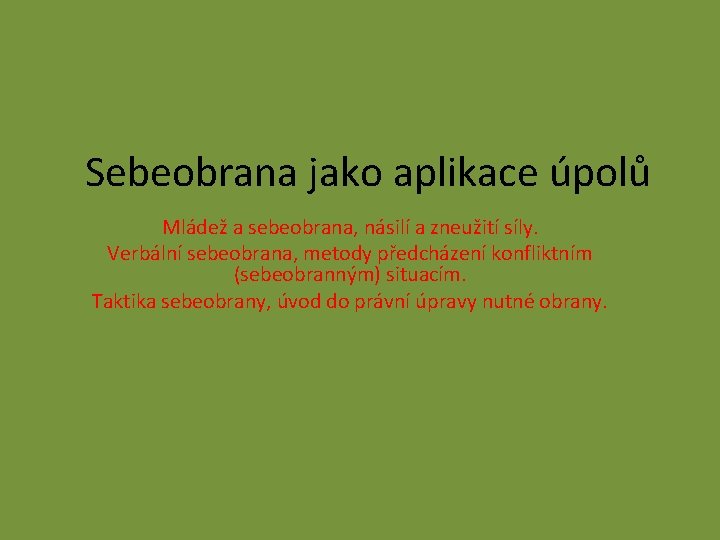 Sebeobrana jako aplikace úpolů Mládež a sebeobrana, násilí a zneužití síly. Verbální sebeobrana, metody