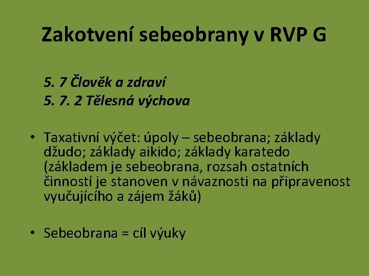 Zakotvení sebeobrany v RVP G 5. 7 Člověk a zdraví 5. 7. 2 Tělesná