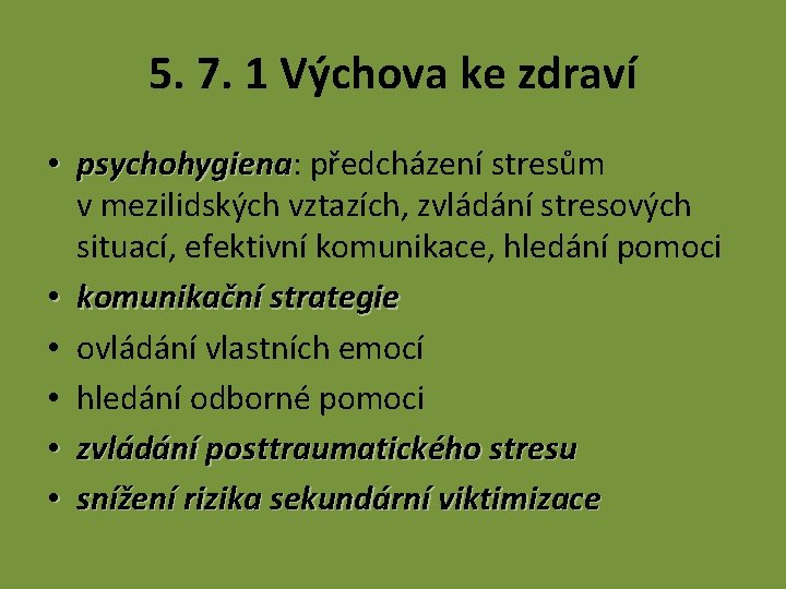 5. 7. 1 Výchova ke zdraví • psychohygiena: předcházení stresům psychohygiena v mezilidských vztazích,