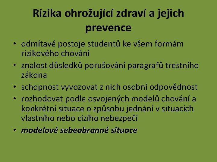 Rizika ohrožující zdraví a jejich prevence • odmítavé postoje studentů ke všem formám rizikového