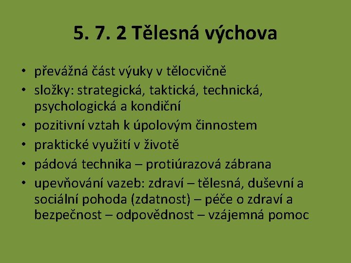 5. 7. 2 Tělesná výchova • převážná část výuky v tělocvičně • složky: strategická,