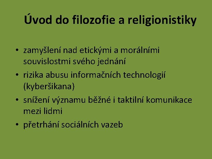 Úvod do filozofie a religionistiky • zamyšlení nad etickými a morálními souvislostmi svého jednání