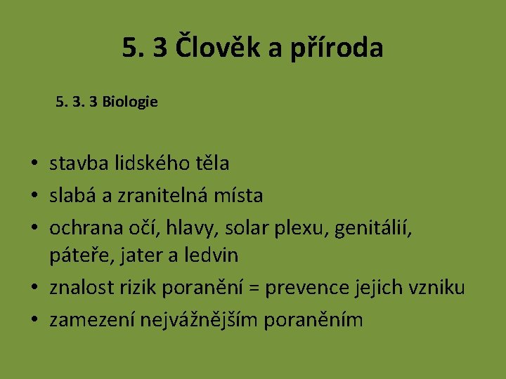 5. 3 Člověk a příroda 5. 3. 3 Biologie • stavba lidského těla •