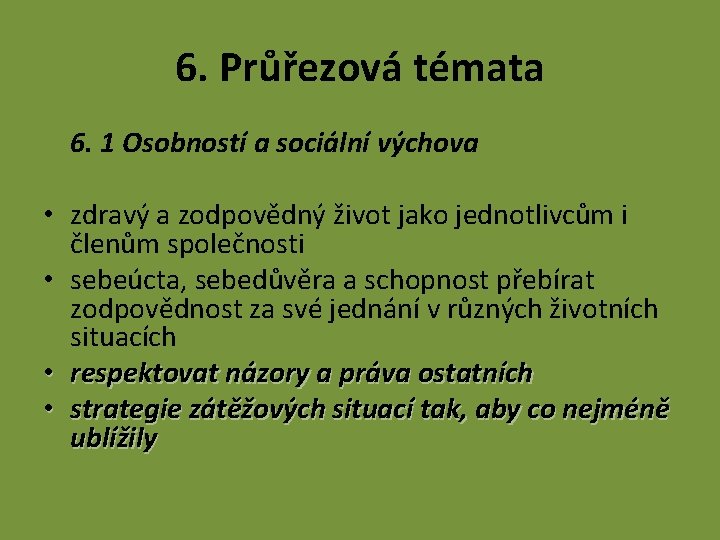 6. Průřezová témata 6. 1 Osobností a sociální výchova • zdravý a zodpovědný život