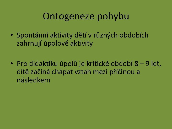 Ontogeneze pohybu • Spontánní aktivity dětí v různých obdobích zahrnují úpolové aktivity • Pro