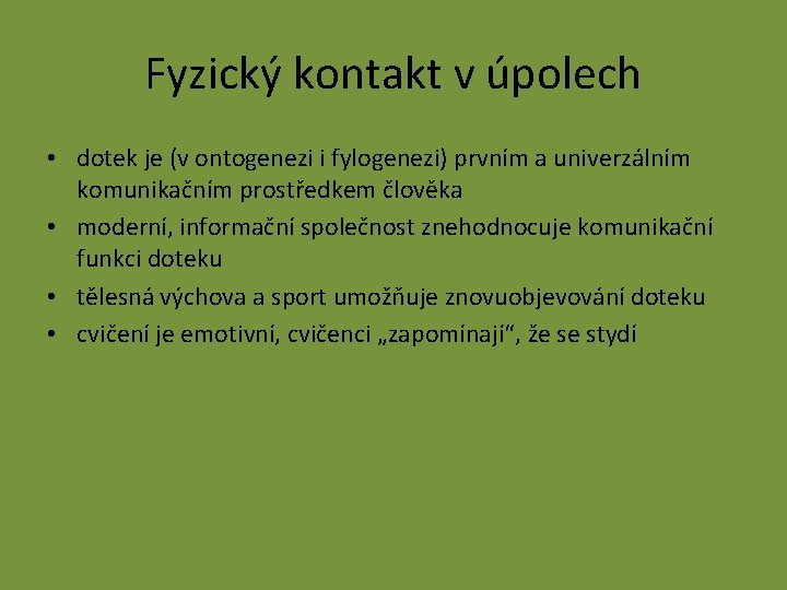 Fyzický kontakt v úpolech • dotek je (v ontogenezi i fylogenezi) prvním a univerzálním