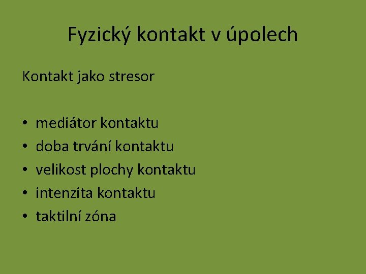 Fyzický kontakt v úpolech Kontakt jako stresor • • • mediátor kontaktu doba trvání