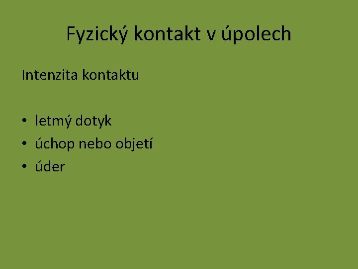 Fyzický kontakt v úpolech Intenzita kontaktu • letmý dotyk • úchop nebo objetí •