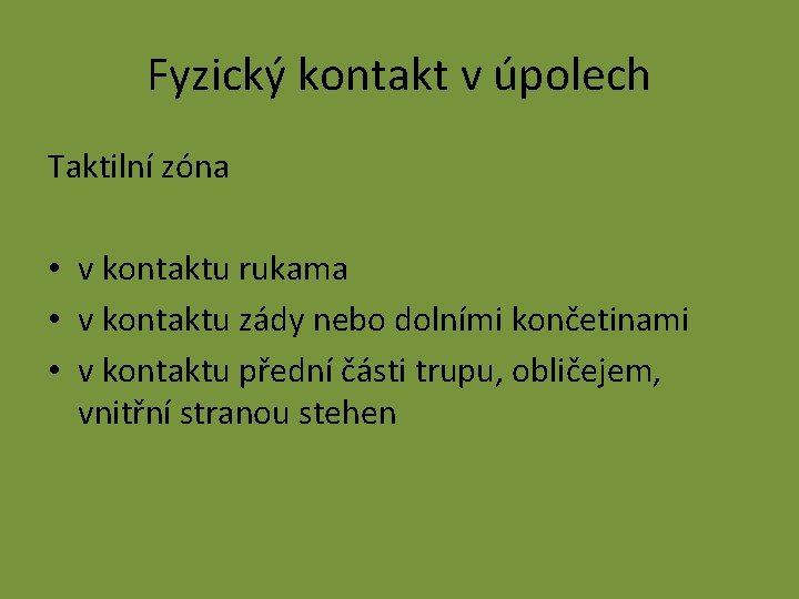 Fyzický kontakt v úpolech Taktilní zóna • v kontaktu rukama • v kontaktu zády