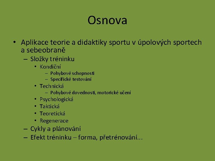 Osnova • Aplikace teorie a didaktiky sportu v úpolových sportech a sebeobraně – Složky