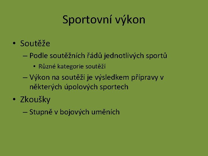 Sportovní výkon • Soutěže – Podle soutěžních řádů jednotlivých sportů • Různé kategorie soutěží