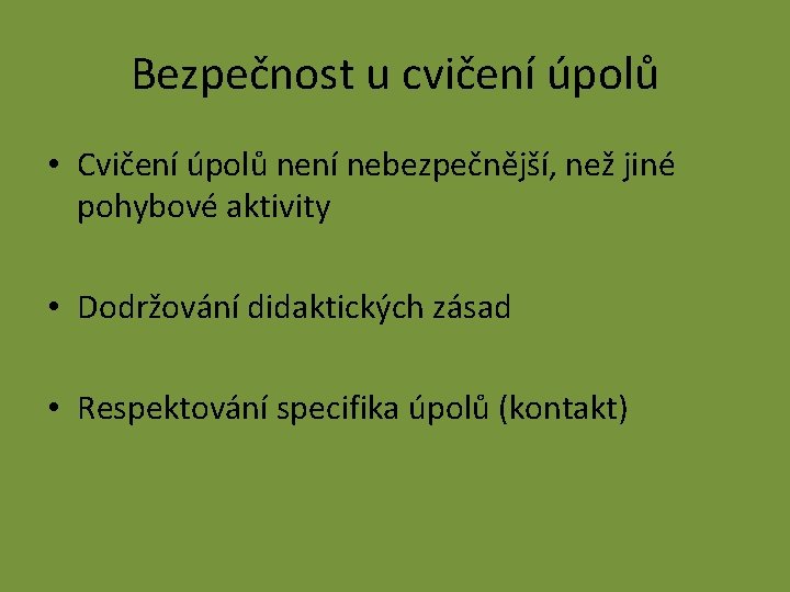 Bezpečnost u cvičení úpolů • Cvičení úpolů není nebezpečnější, než jiné pohybové aktivity •