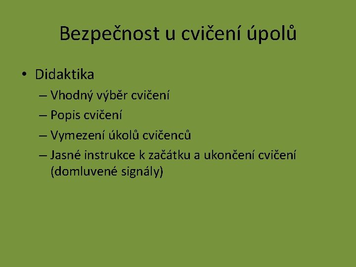 Bezpečnost u cvičení úpolů • Didaktika – Vhodný výběr cvičení – Popis cvičení –