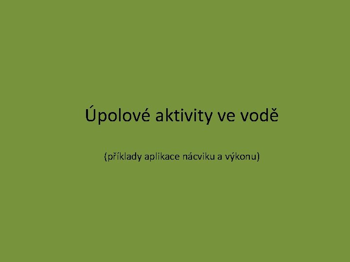 Úpolové aktivity ve vodě (příklady aplikace nácviku a výkonu) 