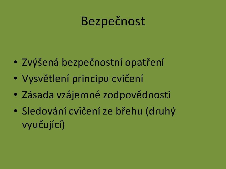 Bezpečnost • • Zvýšená bezpečnostní opatření Vysvětlení principu cvičení Zásada vzájemné zodpovědnosti Sledování cvičení