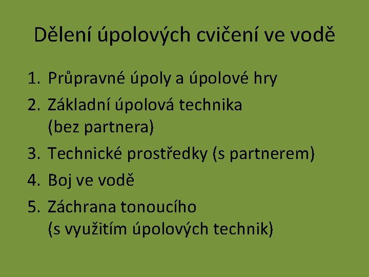 Dělení úpolových cvičení ve vodě 1. Průpravné úpoly a úpolové hry 2. Základní úpolová