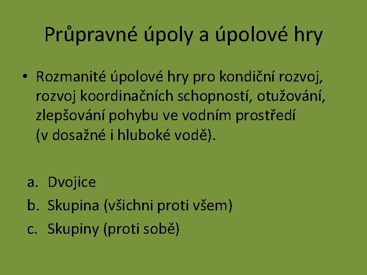 Průpravné úpoly a úpolové hry • Rozmanité úpolové hry pro kondiční rozvoj, rozvoj koordinačních