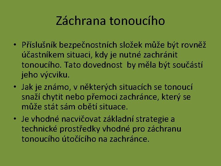 Záchrana tonoucího • Příslušník bezpečnostních složek může být rovněž účastníkem situaci, kdy je nutné