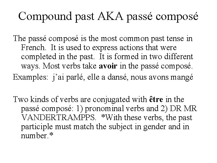 Compound past AKA passé composé The passé composé is the most common past tense
