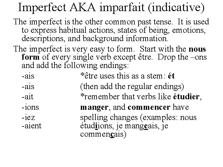 Imperfect AKA imparfait (indicative) The imperfect is the other common past tense. It is