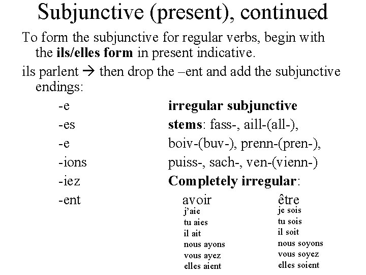 Subjunctive (present), continued To form the subjunctive for regular verbs, begin with the ils/elles