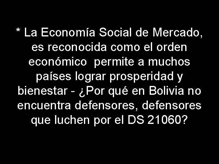 * La Economía Social de Mercado, es reconocida como el orden económico permite a