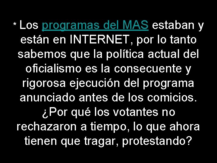 * Los programas del MAS estaban y están en INTERNET, por lo tanto sabemos