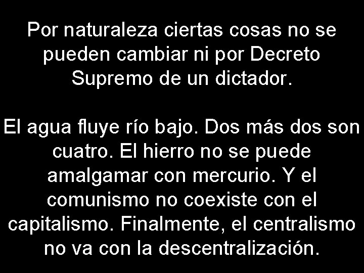 Por naturaleza ciertas cosas no se pueden cambiar ni por Decreto Supremo de un