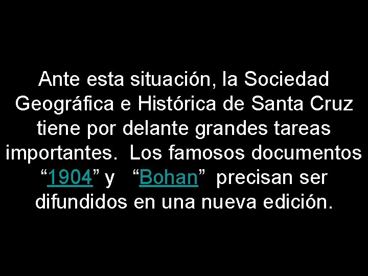 Ante esta situación, la Sociedad Geográfica e Histórica de Santa Cruz tiene por delante