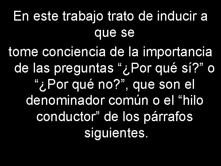 En este trabajo trato de inducir a que se tome conciencia de la importancia